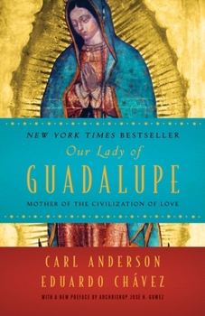 Paperback Our Lady of Guadalupe: Mother of the Civilization of Love Book