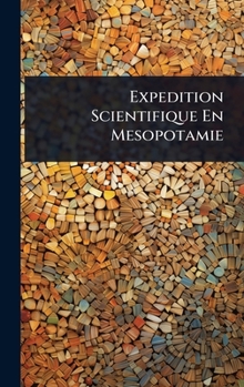 Hardcover Expedition Scientifique En Mesopotamie [French] Book