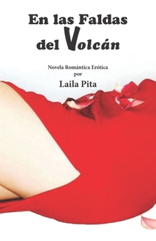 Paperback En las Faldas del Volcán: Novela Romántica Erótica [Spanish] Book