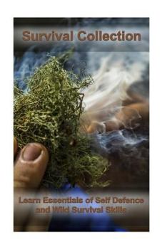 Paperback Survival Collection: Learn Essentials of Self Defence and Wild Survival Skills: (Critical Survival, Survival Tactics) Book