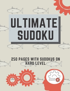 Ultimate Sudoku : 250 Pages with Sudokus on Hard Level Solve and Relax Large Print, Perfect Gift for Geeks (250 Pages, 8. 5 X 11)