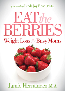 Eat the Berries: Weight Loss for Busy Moms