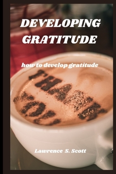 Paperback Developing Gratitude: how to develop gratitude Book