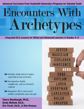 Paperback Encounters with Archetypes: Integrated Ela Lessons for Gifted and Advanced Learners in Grades 4-5 Book