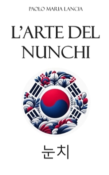 L'Arte del Nunchi: Percezione ed empatia nella vita quotidiana (Libri motivazionali) (Italian Edition)