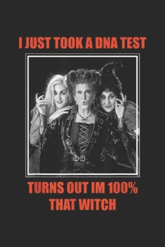 I Just Took A DNA Test Turns Out Im 100% That Witch: I Just Took A DNA Test Turns Out I'm 100% That Witch Journal/Notebook Blank Lined Ruled 6x9 100 Pages