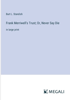 Paperback Frank Merriwell's Trust; Or, Never Say Die: in large print Book