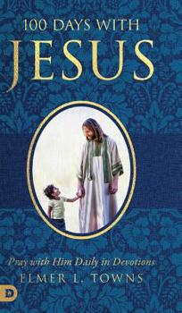 100 Days with Jesus: Pray with Him Daily in Devotions