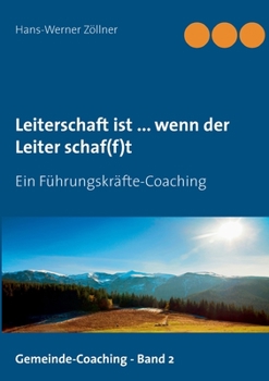 Paperback Leiterschaft ist ... wenn der Leiter schaf(f)t: Ein Führungskräfte-Coaching [German] Book