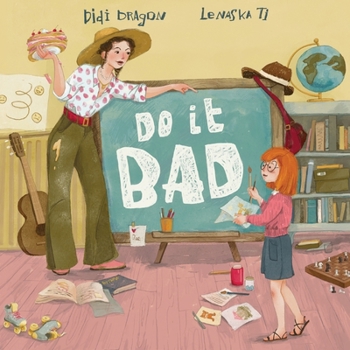 Paperback Do It Bad: A Growth Mindset Book for Kids Who Learn by Making Mistakes: A Growth Mindset Book for Kids Who Learn by Making Mistakes Book