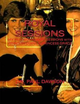 Paperback Royal Sessions: My Psychotherapy Sessions with Princess Diana & Princess Grace Book