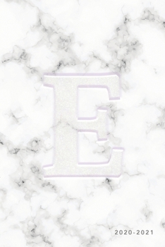 E 2020-2021: Weekly Monthly Planner Personalized Marble Monogram 6x9 in 2020 Calendar Organizer with Bonus Dotted Grid Pages + Inspirational Quotes + To-Do Lists