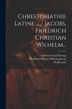 Paperback Chrestomathie Latine ... / Jacobs, Friedrich Christian Wilhelm... [French] Book