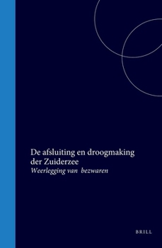 Hardcover de Afsluiting En Droogmaking Der Zuiderzee: Weerlegging Van Bezwaren [Dutch] Book