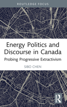 Paperback Energy Politics and Discourse in Canada: Probing Progressive Extractivism Book