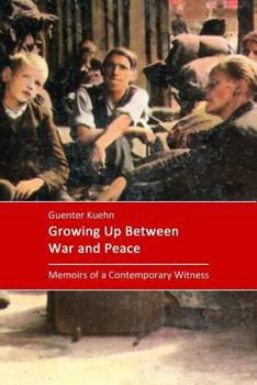 Paperback Growing Up Between War and Peace: Memoirs of a Contemporary Witness Book