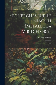 Paperback Recherches Sur Le Niaouli [Melaleuca Viridiflora].: Thèse [French] Book
