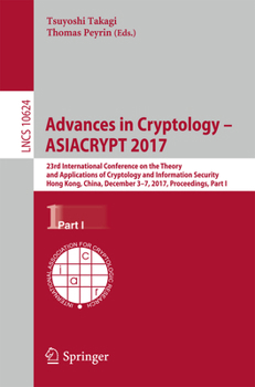 Paperback Advances in Cryptology - Asiacrypt 2017: 23rd International Conference on the Theory and Applications of Cryptology and Information Security, Hong Kon Book
