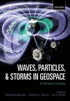 Hardcover Waves, Particles, and Storms in Geospace: A Complex Interplay Book