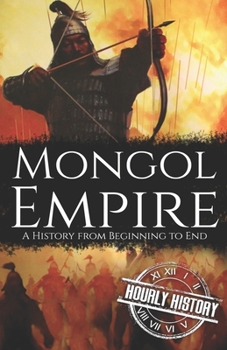 Paperback Mongol Empire: A History from Beginning to End Book