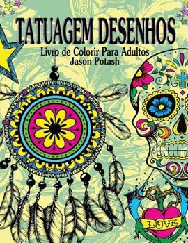 Paperback Tatuagem Desenhos Livro de Colorir Para Adultos [Portuguese] Book