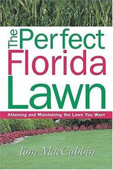 Paperback The Perfect Florida Lawn: Attaining and Maintaining the Lawn You Want Book