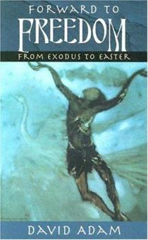 Paperback Forward to Freedom: From Exodus to Easter Book
