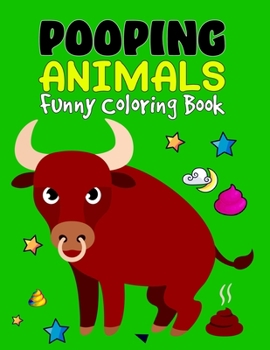 Pooping Animals Funny Coloring Book: A Hilarious Look at The Secret Life Animals | Funny Popping Animals Coloring Book for Kids | A Beautiful Coloring ... for Preschool & Kindergarten Kids to Enjoy