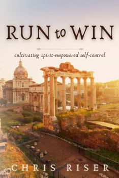 Run To Win: Cultivating Spirit-Empowered Self-Control