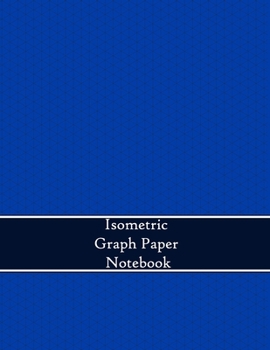 Paperback Isometric Graph Paper Notebook: 1/4 inch Equilateral Triangles - 8.5x11 - 120 Pages Book