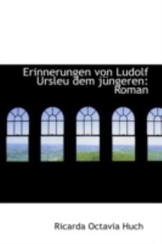 Erinnerungen Von Ludolf Ursleu Dem J?ngeren : Roman