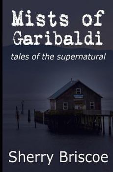 Paperback Mists of Garibaldi: Tales of the Supernatural Book