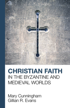 Paperback Christian Faith in the Byzantine and Medieval Worlds Book