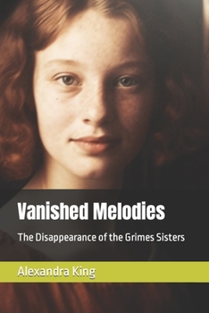 Paperback Vanished Melodies: The Disappearance of the Grimes Sisters Book