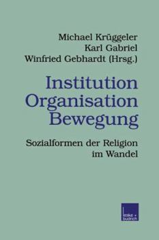 Paperback Institution Organisation Bewegung: Sozialformen Der Religion Im Wandel [German] Book