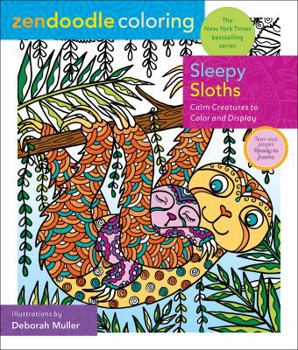 Paperback Zendoodle Coloring: Sleepy Sloths: Calm Creatures to Color and Display Book