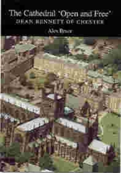 The Cathedral Open and Free: Dean Bennett of Chester