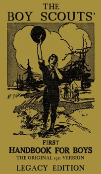 Hardcover The Boy Scouts' First Handbook For Boys (Legacy Edition): The Original 1911 Version Book