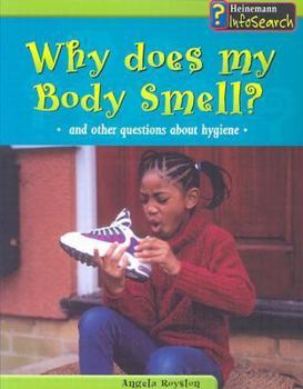 Paperback Why Does My Body Smell?: And Other Questions about Hygiene Book