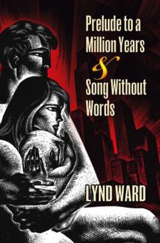 Prelude to a Million Years and Song Without Words: Two Graphic Novels - Book  of the Woodcuts