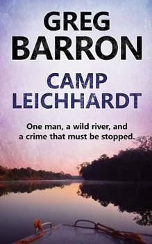 Paperback Camp Leichhardt: One man, a wild river, and a crime that must be stopped. Book