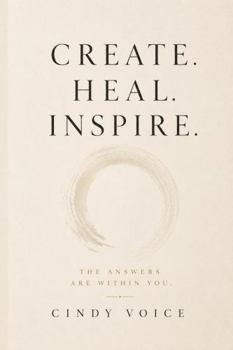 Paperback Create. Heal. Inspire.: The Answers Are Within You. Book