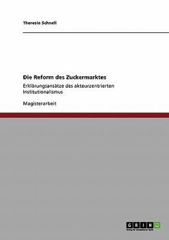 Paperback Die Reform des Zuckermarktes: Erklärungsansätze des akteurzentrierten Institutionalismus [German] Book