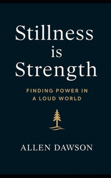 Paperback Stillness is Strength: Finding Power in a Loud World Book