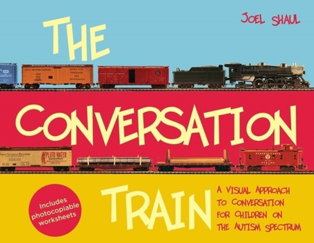 Paperback The Conversation Train: A Visual Approach to Conversation for Children on the Autism Spectrum Book