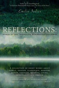 Paperback Reflections: Stories of Love, Inspiration, Remembrance and Power: A collection of short works about family, passion, leadership, he Book