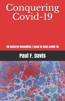 Paperback Conquering Covid-19: 20 Natural Remedies I Used to Beat Covid-19 Book
