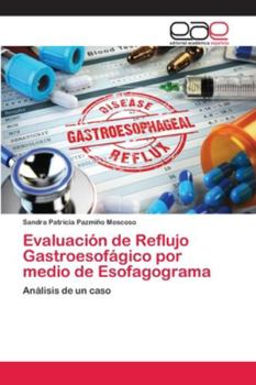 Paperback Evaluación de Reflujo Gastroesofágico por medio de Esofagograma [Spanish] Book