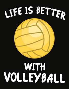 Paperback Life Is Better With Volleyball: Journal / Notebook Gift For Boys and Girls, Blank Lined 109 Pages, Volleyball Lovers perfect Christmas & Birthday Or A Book