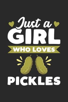 Paperback Just A Girl Who Loves Pickles: Funny Notebook Journal Gift For Girls for Writing Diary, Perfect Pickles Lovers Gift for Women, Cute 6x9 Blank Lined J Book